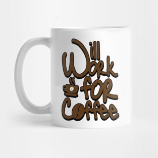 'Will Work For Coffee' Cool Coffee Gift Mug